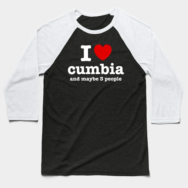 I love cumbia and maybe 3 people Baseball T-Shirt by verde